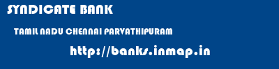 SYNDICATE BANK  TAMIL NADU CHENNAI PARVATHIPURAM   banks information 